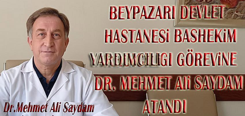Beypazarı Devlet Hastanesi Başhekim yardımcılığına Dr. Mehmet Ali Saydam, atandı.