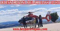 74 Yaşındaki amcanın (dedenin) İmdadına Helikopter ambulansı yetişti.